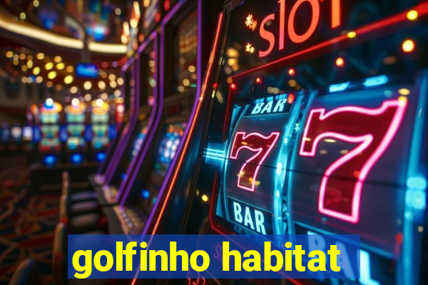 golfinho habitat
